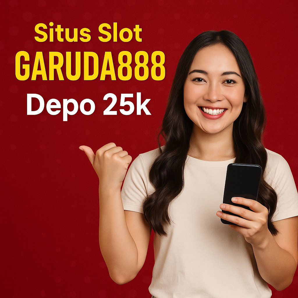 Situs Slot Garuda888 Depo 25k